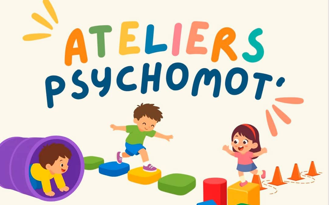 Ateliers Psychomot’ : bouger, s’amuser et grandir !